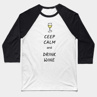 Ceep Calm and Drink Wine Baseball T-Shirt